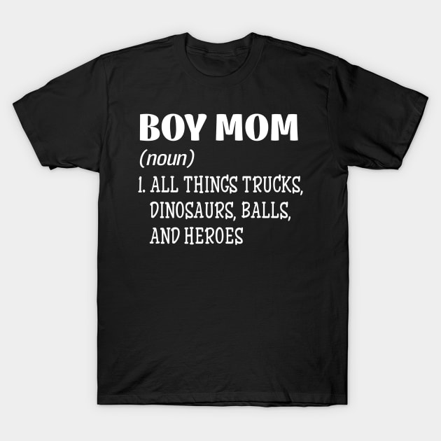 Boy Mom T shirt Gift For Mom In Mother_s Day T-Shirt by danielsho90